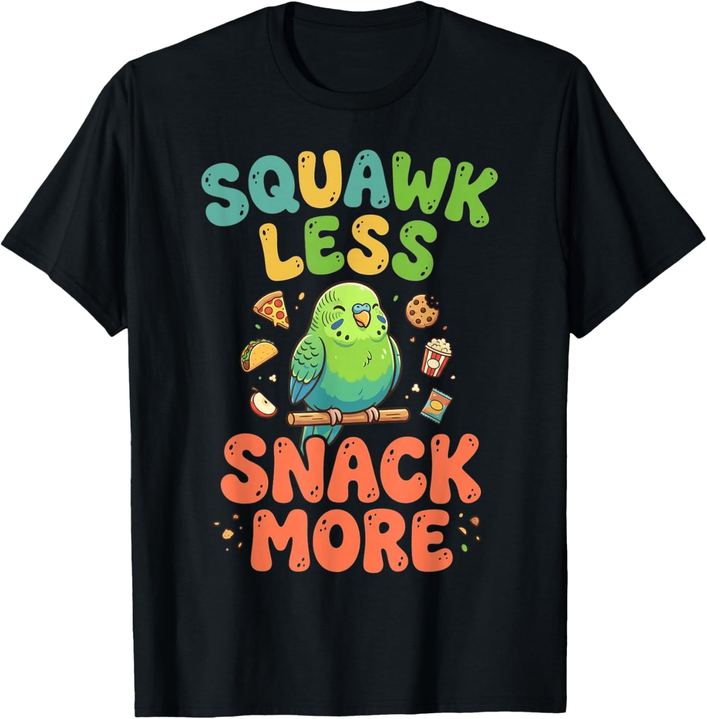 Squawk Less Snack More Bird Watcher Parakeet Bird Budgie T-Shirt - T-Shirt | Black