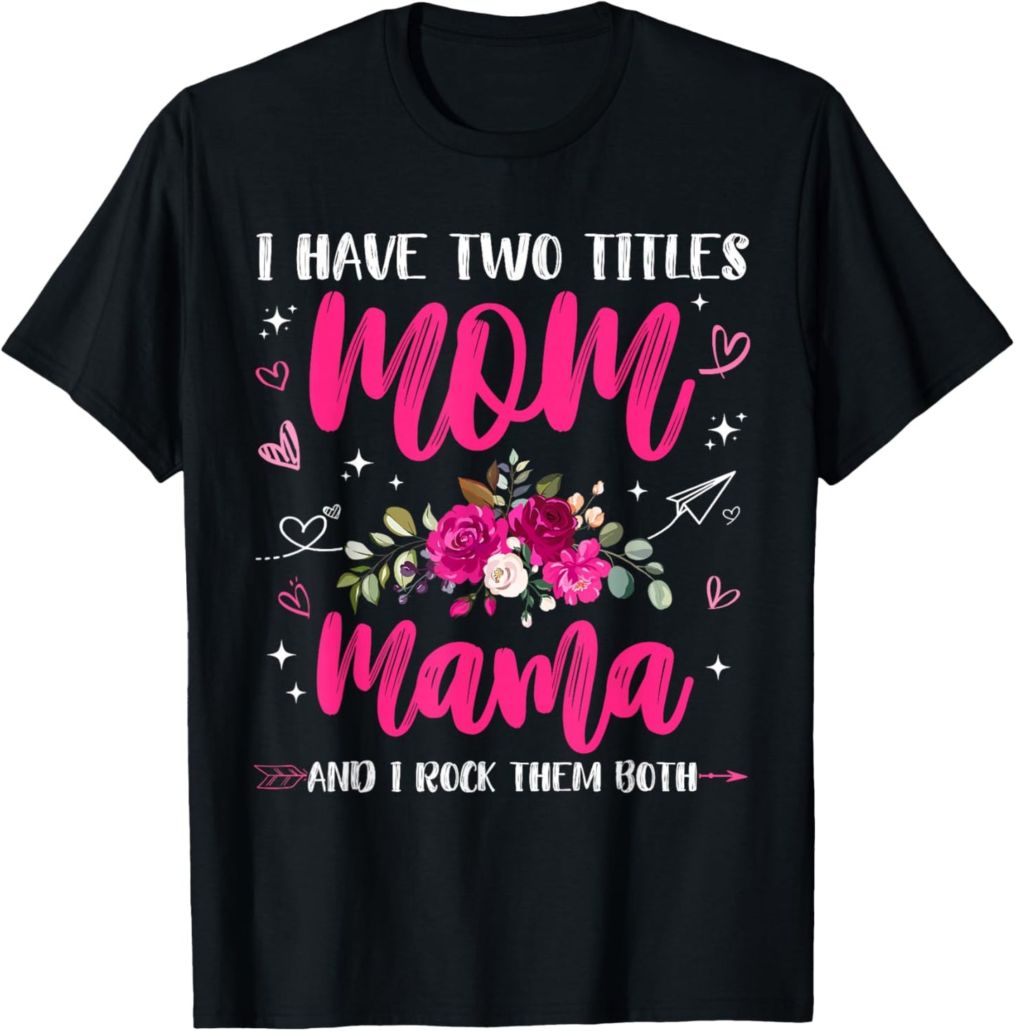 Mothers Day I Have Two Titles Mom Mama Rock Them Both T-Shirt - T-Shirt | Black