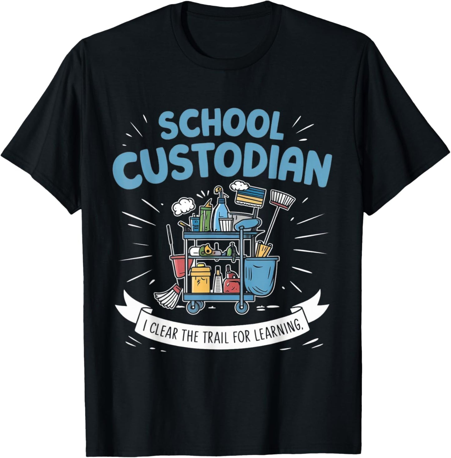 School Custodian Shirts I Clear The Trail for Learning T-Shirt - T-Shirt | Black