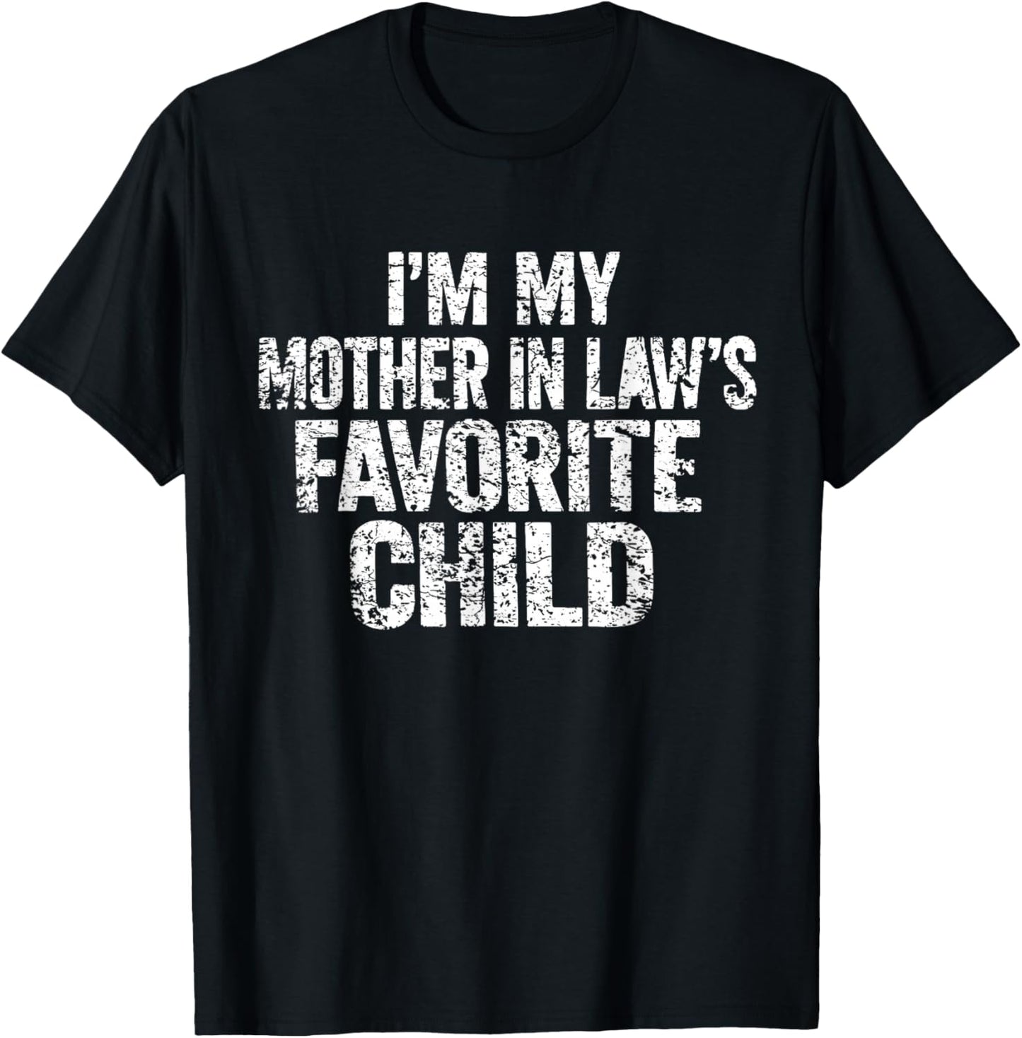 I'm My Mother in Law's Favorite Child Funny Parent Family T-Shirt - T-Shirt | Black