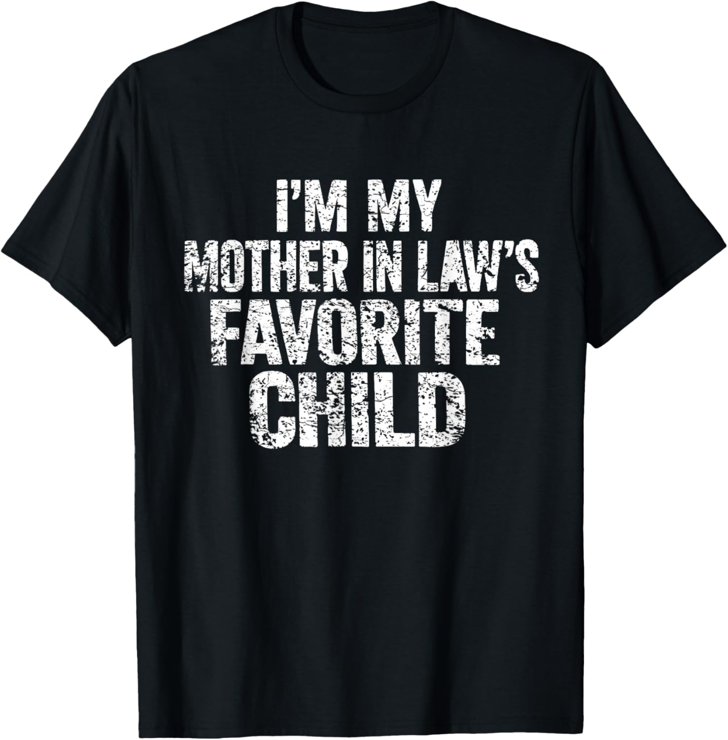I'm My Mother in Law's Favorite Child Funny Parent Family T-Shirt - T-Shirt | Black