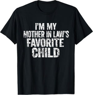 I'm My Mother in Law's Favorite Child Funny Parent Family T-Shirt - T-Shirt | Black