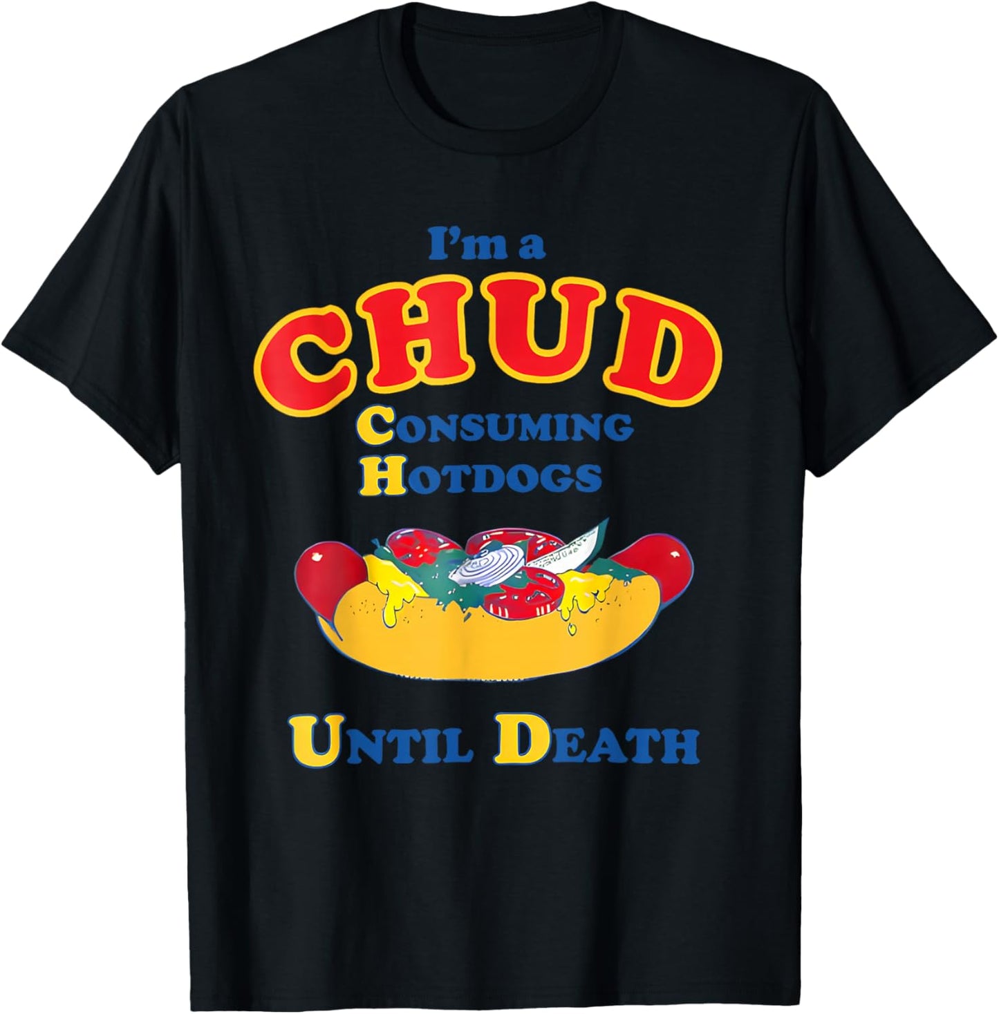 I'm a Chud Consuming Hotdogs Until Death Funny Parody Humor T-Shirt - T-Shirt | Black