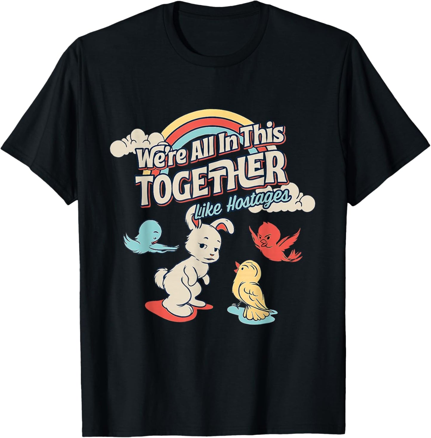 We're All in This Together Like Hostages T-Shirt - T-Shirt | Black