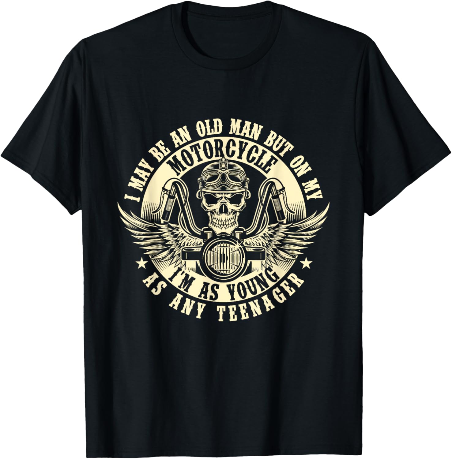 On My Motorcycle I'm As Young As Any Teenager - Biker T-Shirt - T-Shirt | Black