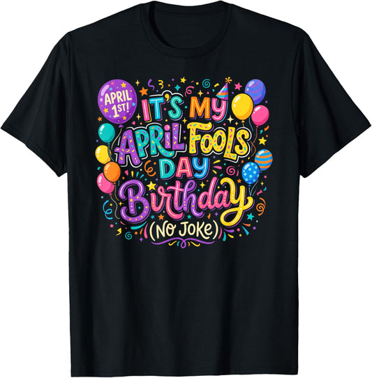 April Fool's Day Birthday Funny Born on April 1st Joke T-Shirt - T-Shirt | Black