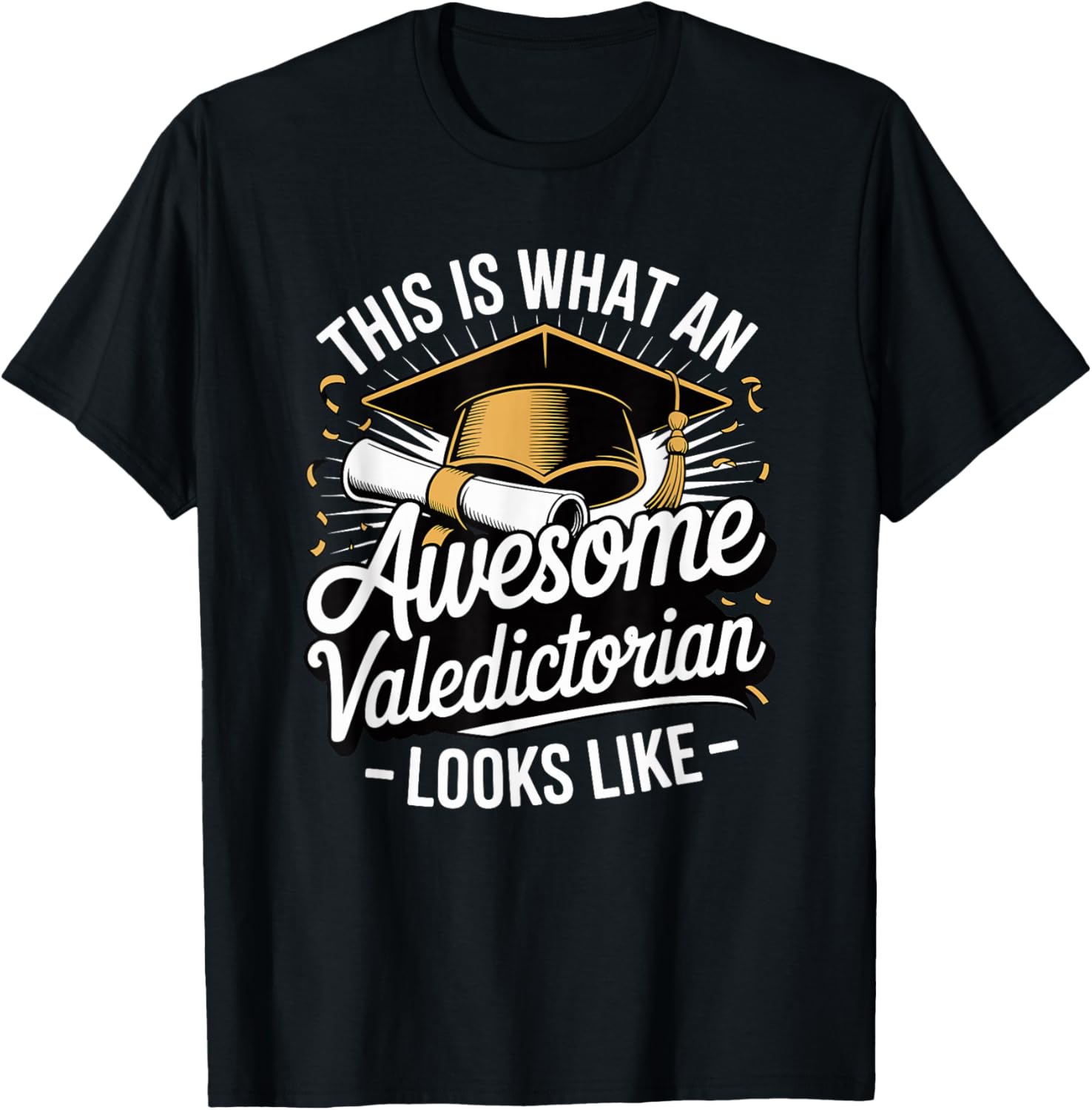 This is What an Awesome Valedictorian Looks Like T-Shirt - T-Shirt | Black