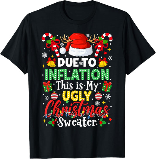 Funny Due to Inflation Ugly Christmas Sweaters Men Women Kid T-Shirt - T-Shirt | Black