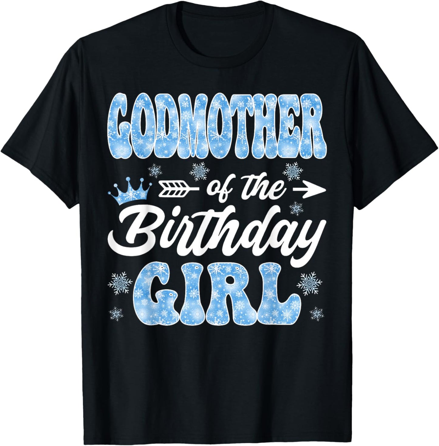 Godmother of The Birthday Girl Snowflakes Winter Christmas T-Shirt - T-Shirt | Black