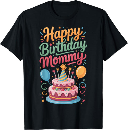 Birthday Party for Mom Happy Birthday Mommy T-Shirt - T-Shirt | Black