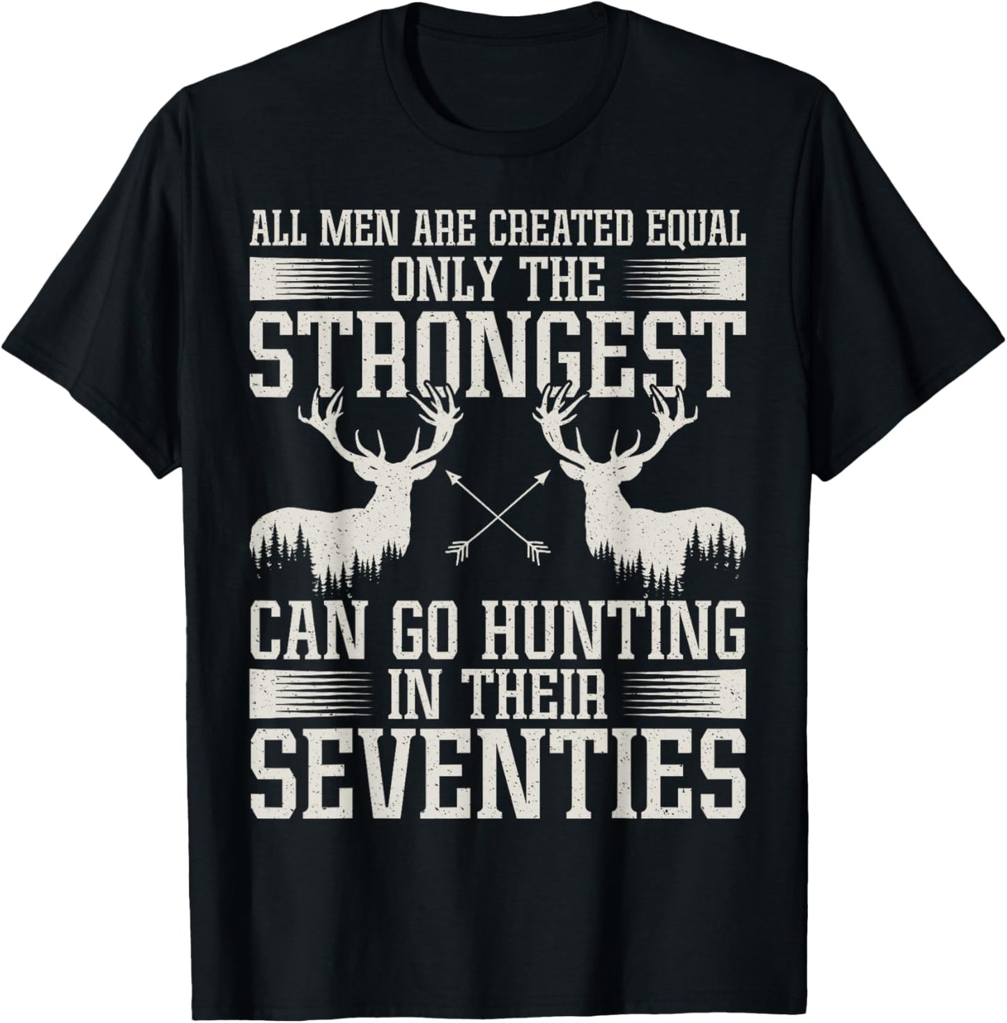 Only Strongest Go Hunting in Their Seventies Hunting Men T-Shirt - T-Shirt | Black
