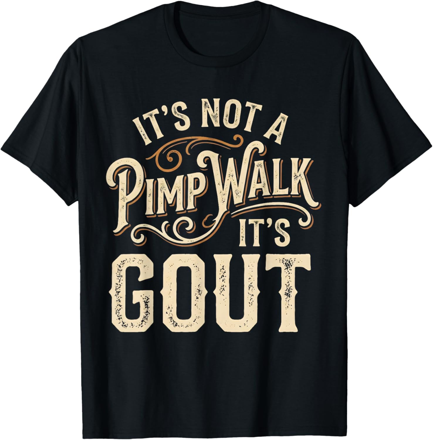 Its Not A Pimp Walk It's Gout T-Shirt - T-Shirt | Black
