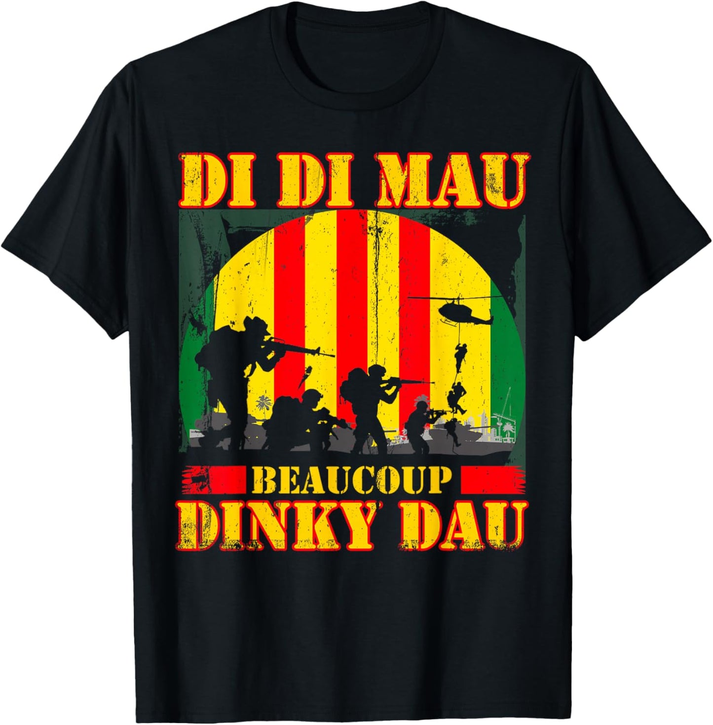 Vietnam War Veteran Di Di Mau Beaucoup Dinky Dau Patriots T-Shirt - T-Shirt | Black