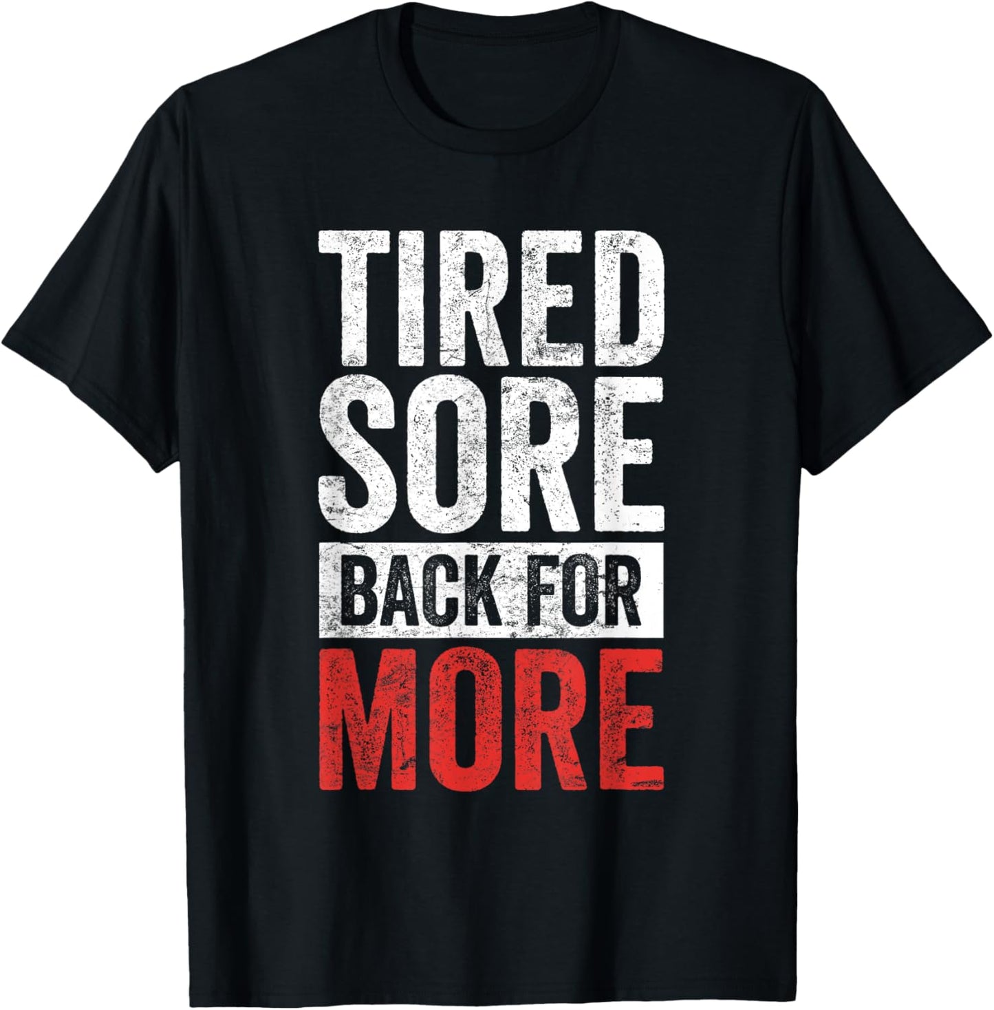 Tired Sore Back For More Gym T-Shirt - T-Shirt | Black