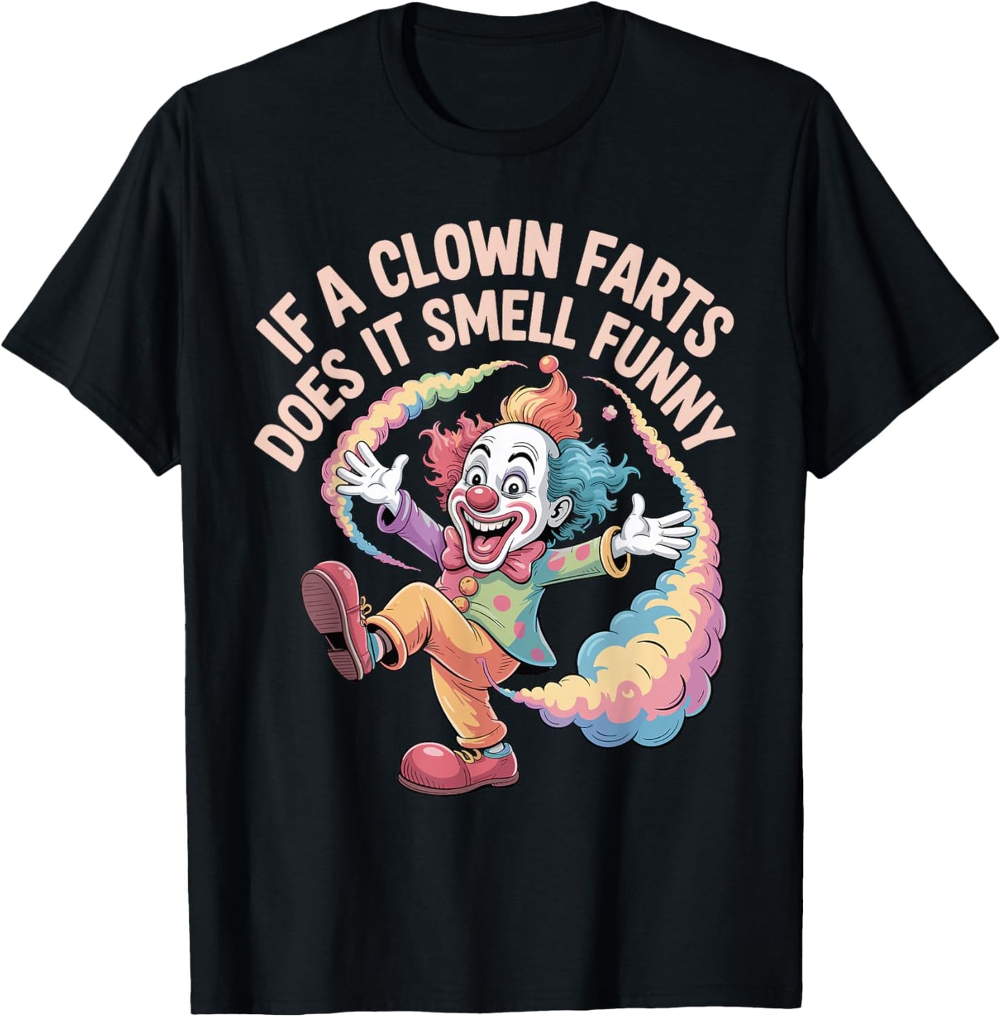 If A Clown Farts Does It Smell Funny Circus Gag Jokes T-Shirt - T-Shirt | Black