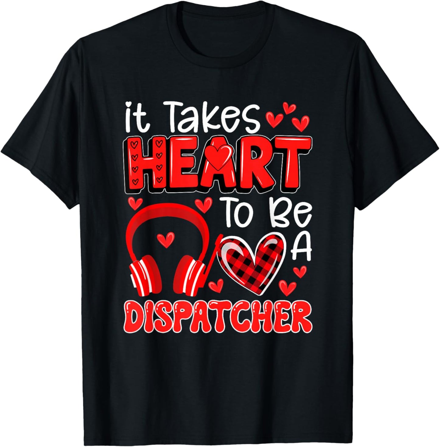 Takes Heart To Be A Dispatcher Valentine's Day Job Team T-Shirt - T-Shirt | Black