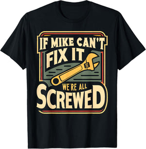 Handyman Repair If Mike Can't Fix It We're All Screwed T-Shirt - T-Shirt | Black