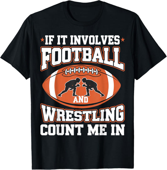 If It Involves Football And Wrestling Count Me In T-Shirt - T-Shirt | Black