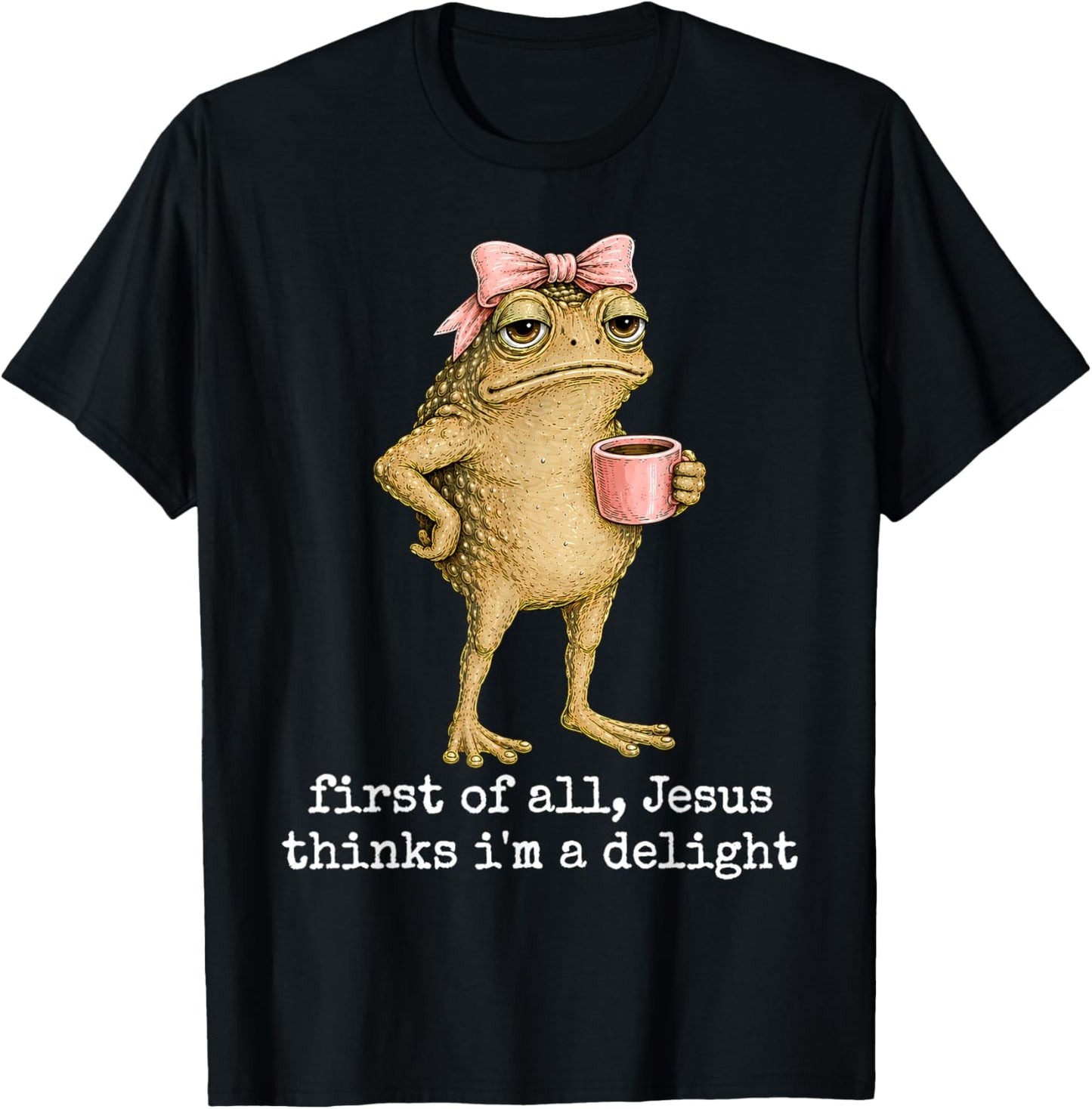 Funny Frog Memes First of All I'm A Delight Christian Faith T-Shirt - T-Shirt | Black