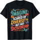 Imagine Being Scared of Diversity But Not Dictatorship T-Shirt - T-Shirt | Black