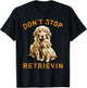 Don't stop retrieving, Cute golden dog Owner. Men Women Girls Kids T-Shirt - T-Shirt | Black