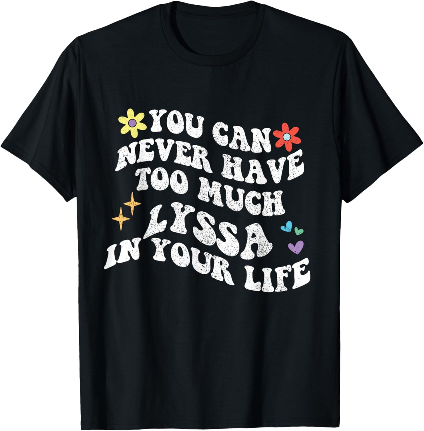 Retro Groovy You Can Never Have Too Much Lyssa In Your Life T-Shirt - T-Shirt | Black