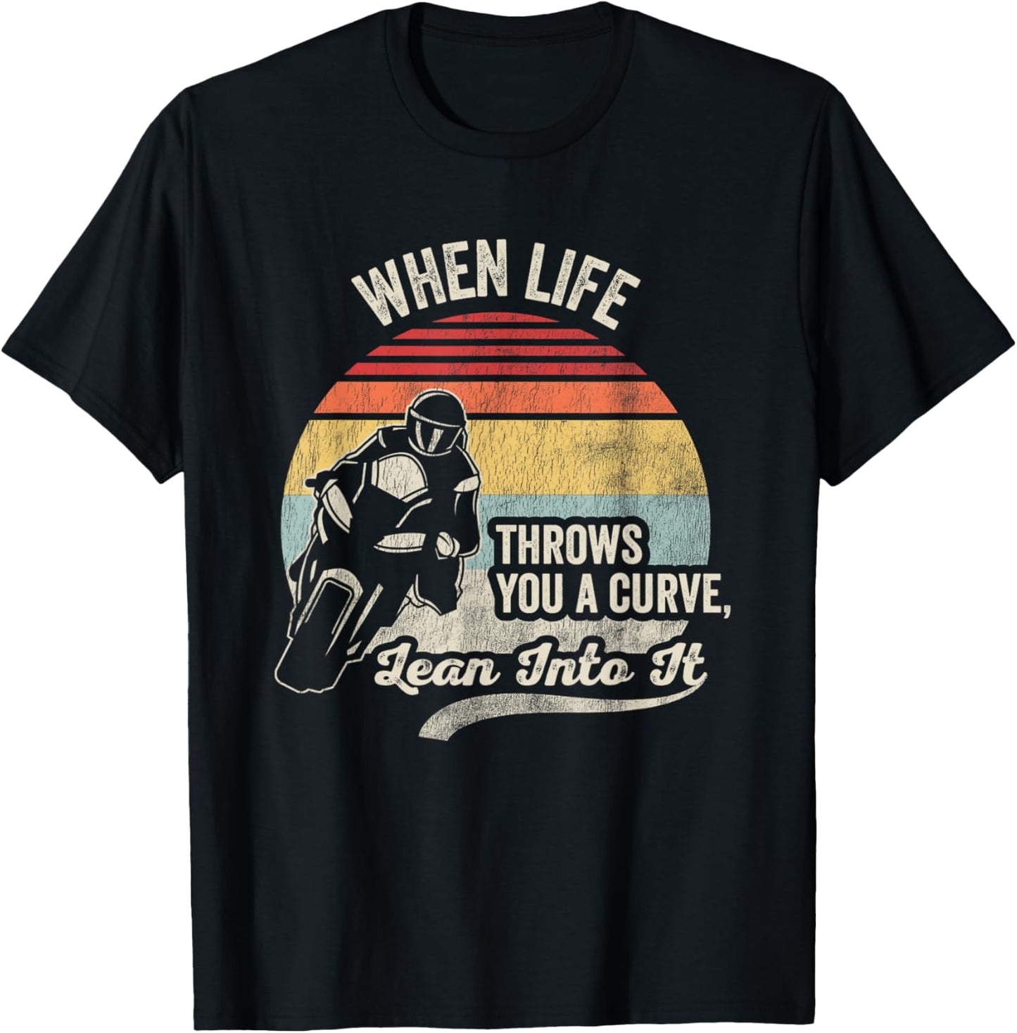 When Life Throws You A Curve Lean Into It T-Shirt - T-Shirt | Black