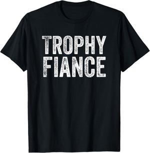 Trophy Fiance T-Shirt - T-Shirt | Black