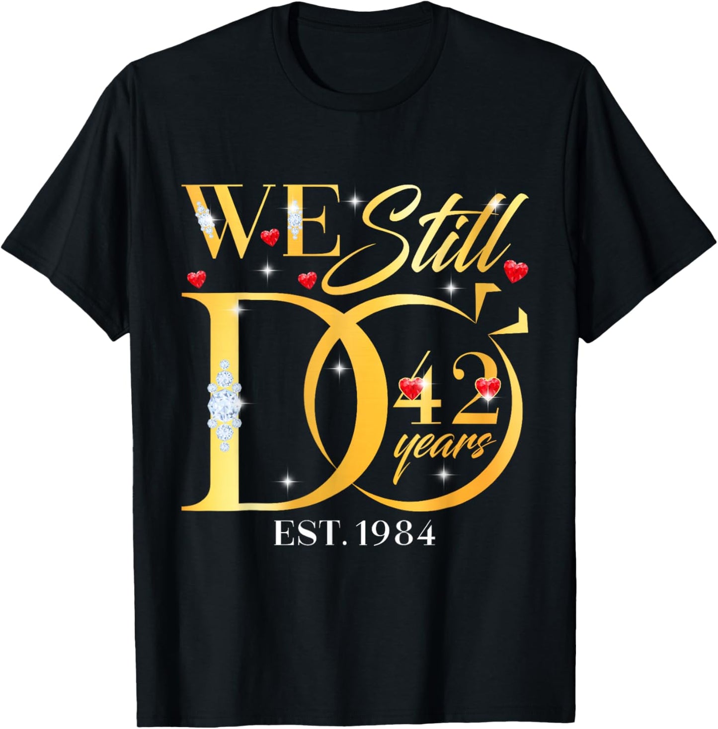 We Still Do 42 Years 42nd Wedding Anniversary Couple Gift T-Shirt - T-Shirt | Black