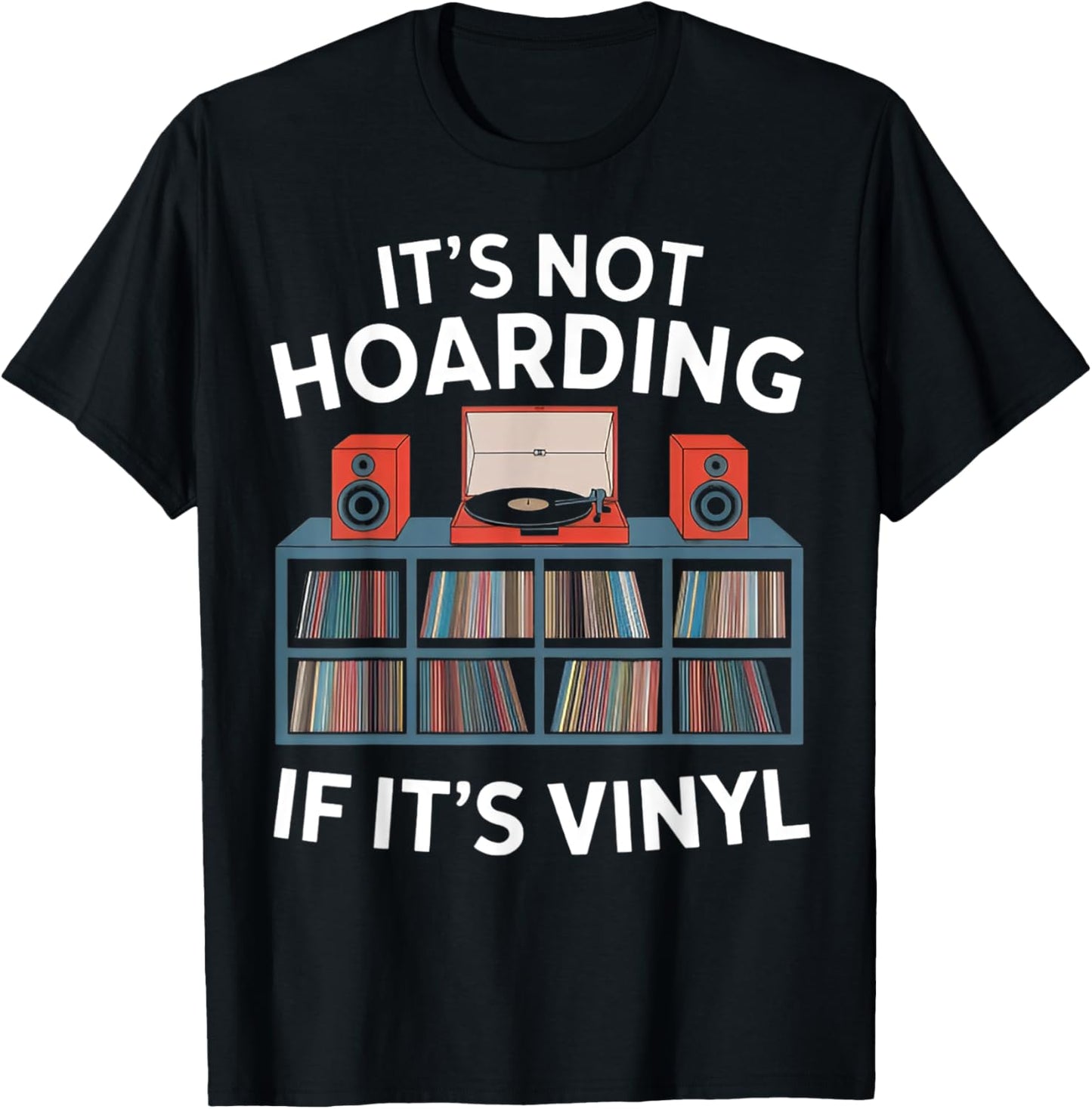 Funny Vinyl Records Lover It's Not Hoarding If It's Vinyl T-Shirt - T-Shirt | Black