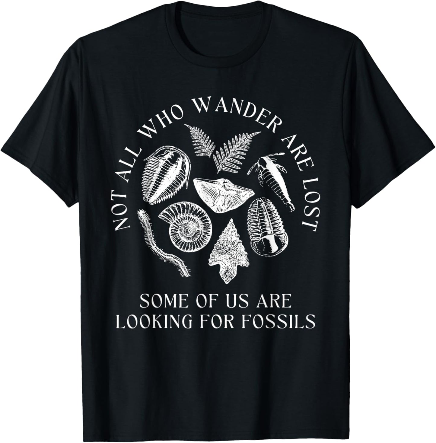 Not All Who Wander are Lost Paleontologist Dinosaur Fossils T-Shirt - T-Shirt | Black