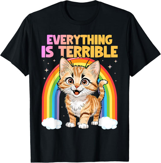 Everything Is Terrible Sarcasm Rainbow Kitten Cute Cat T-Shirt - T-Shirt | Black