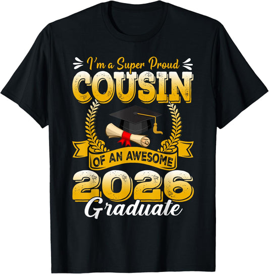 I'm A Super Proud Cousin of an Awesome 2026 Graduate T-Shirt - T-Shirt | Black