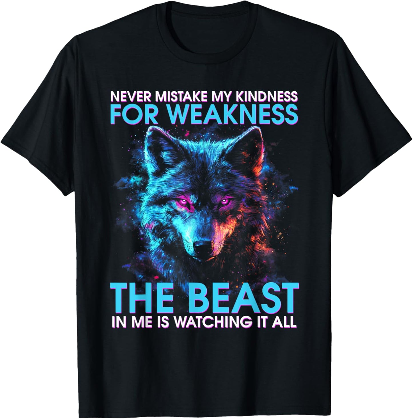 Never Mistake My Kindness For Weakness Wolf Women Men T-Shirt - T-Shirt | Black