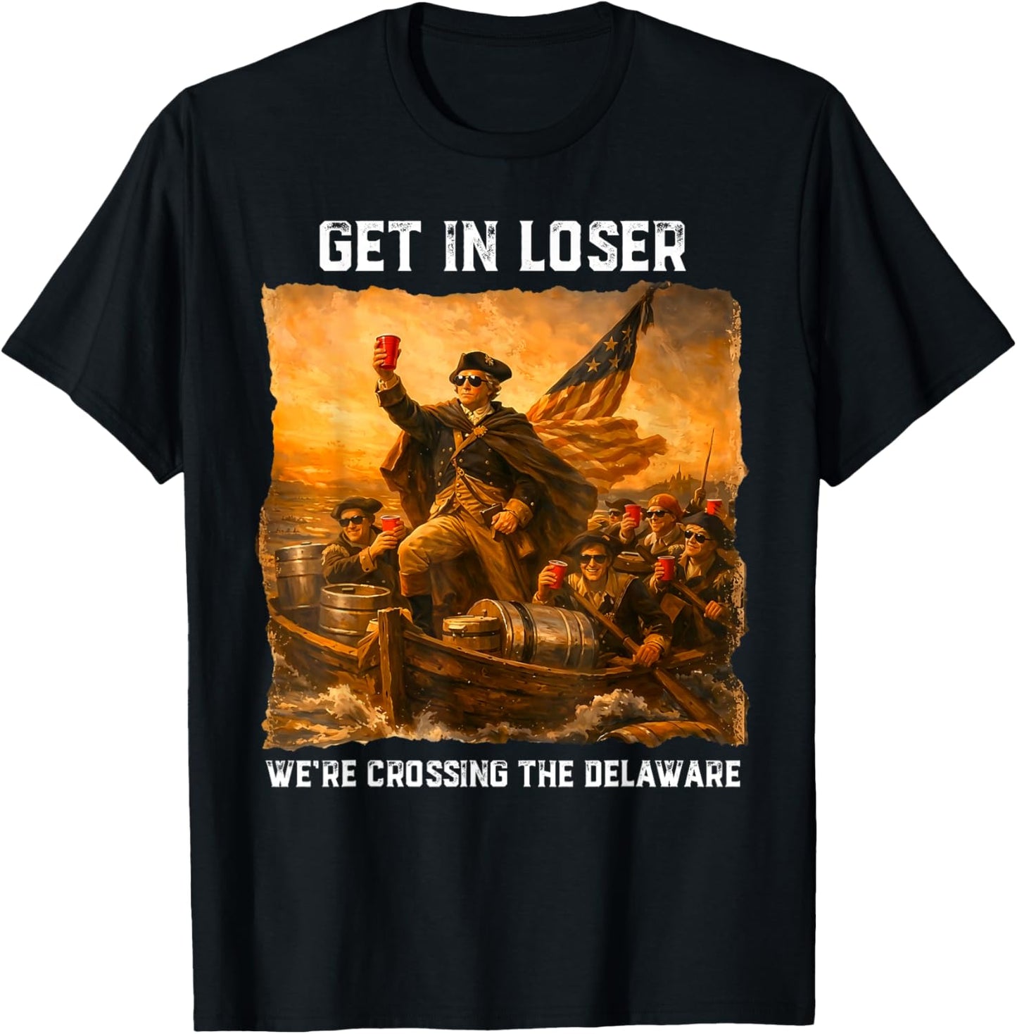 Get in Loser We're Crossing The Delaware Funny 4th of July T-Shirt - T-Shirt | Black