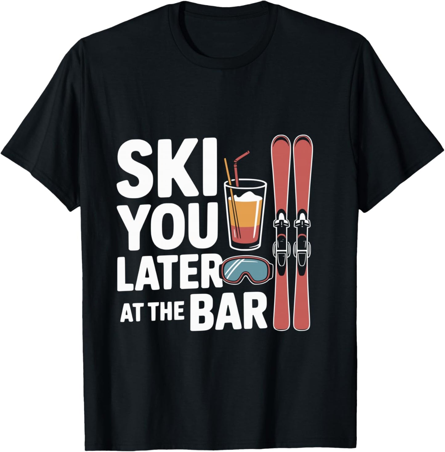 Après Ski Party Skiing Later at the Bar Skier Outfit Shirt T-Shirt - T-Shirt | Black