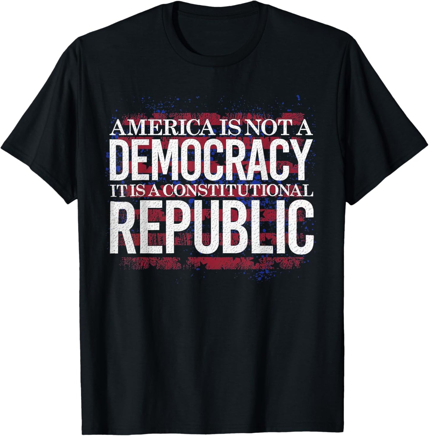 America Is Not A Democracy It's A Constitutional Republic T-Shirt - T-Shirt | Black