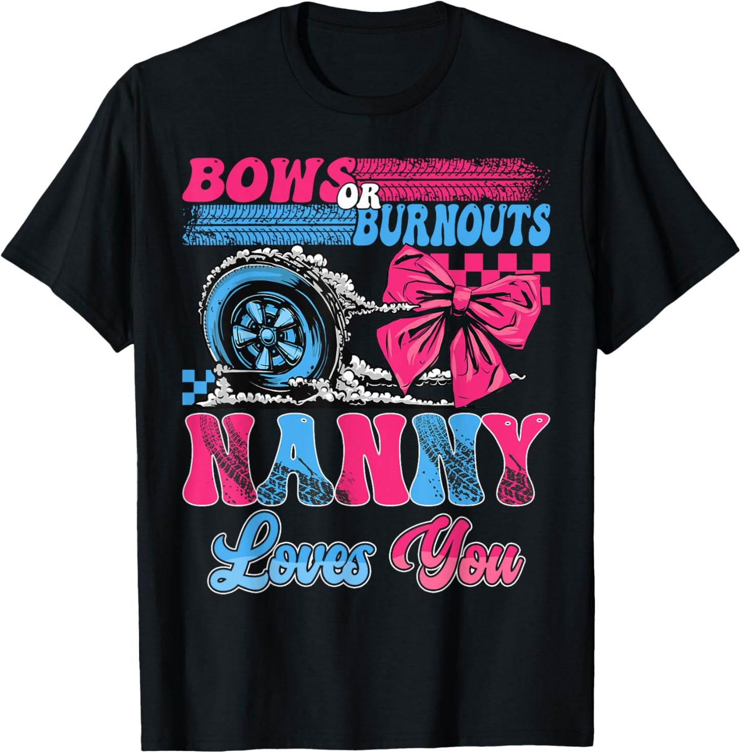 Burnouts or Bows Nanny Loves You Pink Blue Gender Reveal T-Shirt - T-Shirt | Black