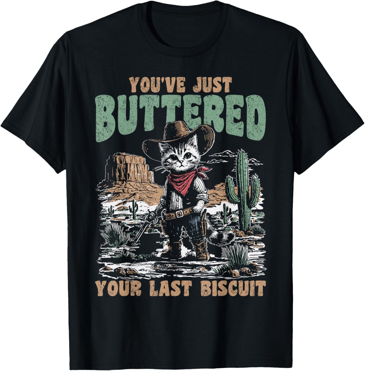 You've Just Buttered Your Last Biscuit Western Cat Cowboy T-Shirt - T-Shirt | Black