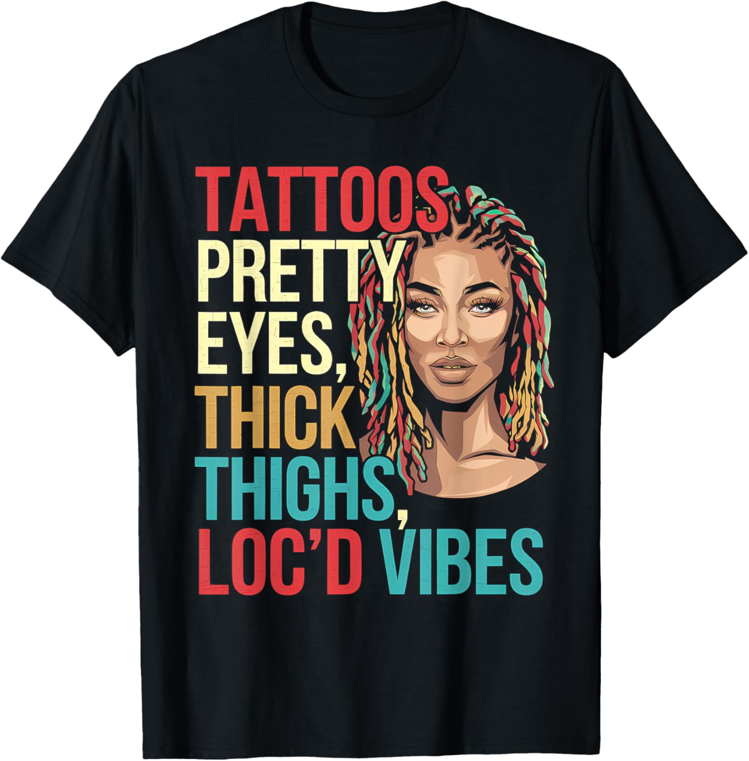 Locd Tattoos Pretty Eyes Thick Thighs Loc'd Vibes Locs Hair T-Shirt - T-Shirt | Black