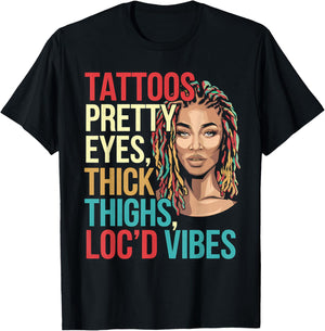 Locd Tattoos Pretty Eyes Thick Thighs Loc'd Vibes Locs Hair T-Shirt - T-Shirt | Black