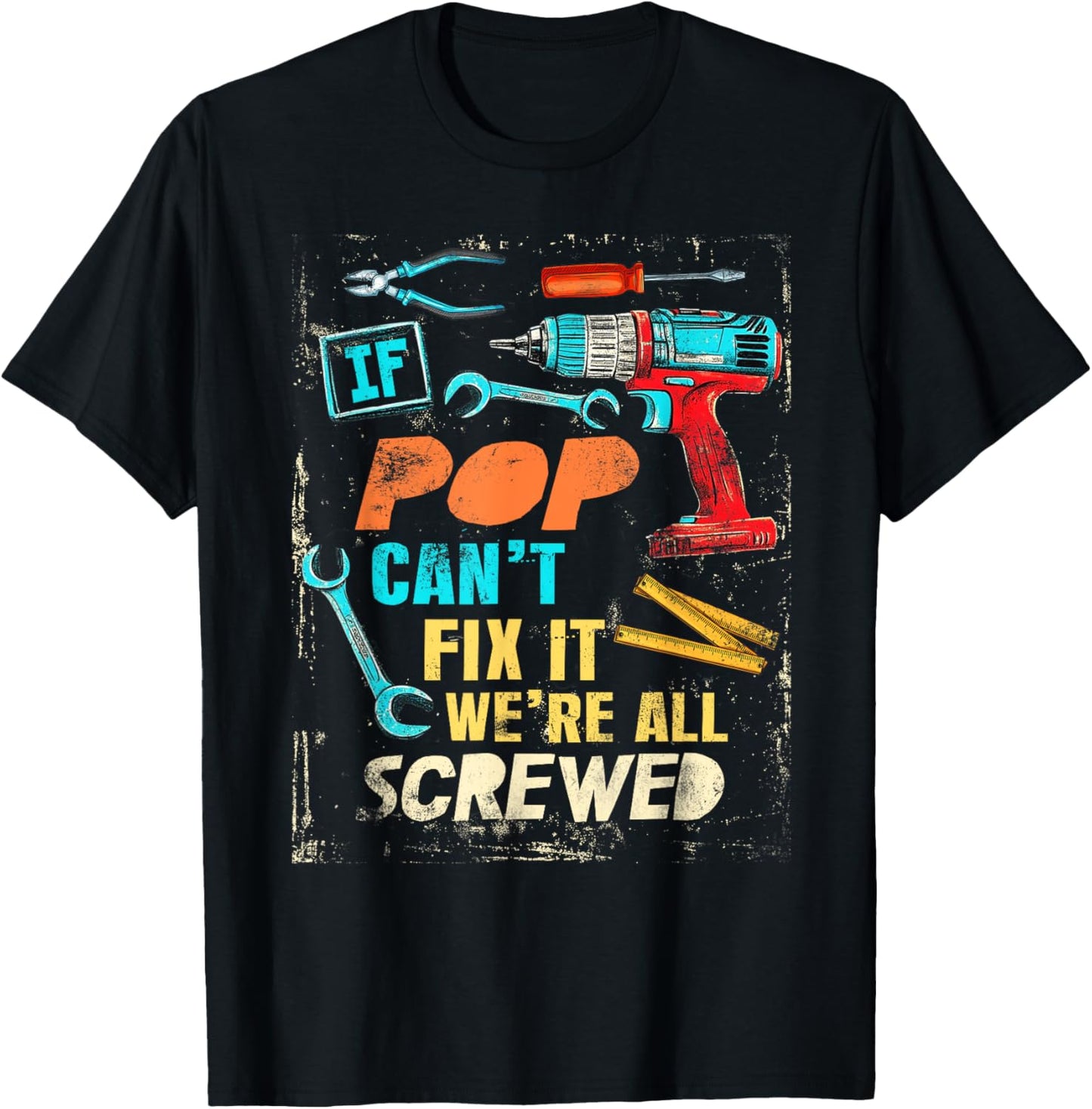 Funny Pop If Pop Can't Fix It We're All Screwed T-Shirt - T-Shirt | Black
