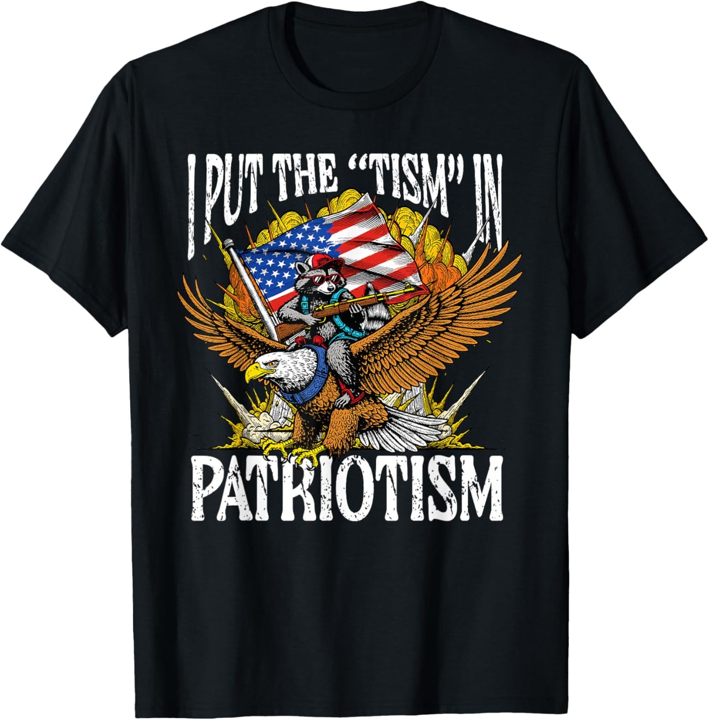 I Put Tism in Patriotism Raccoon Bald Eagle 4th of July USA T-Shirt - T-Shirt | Black