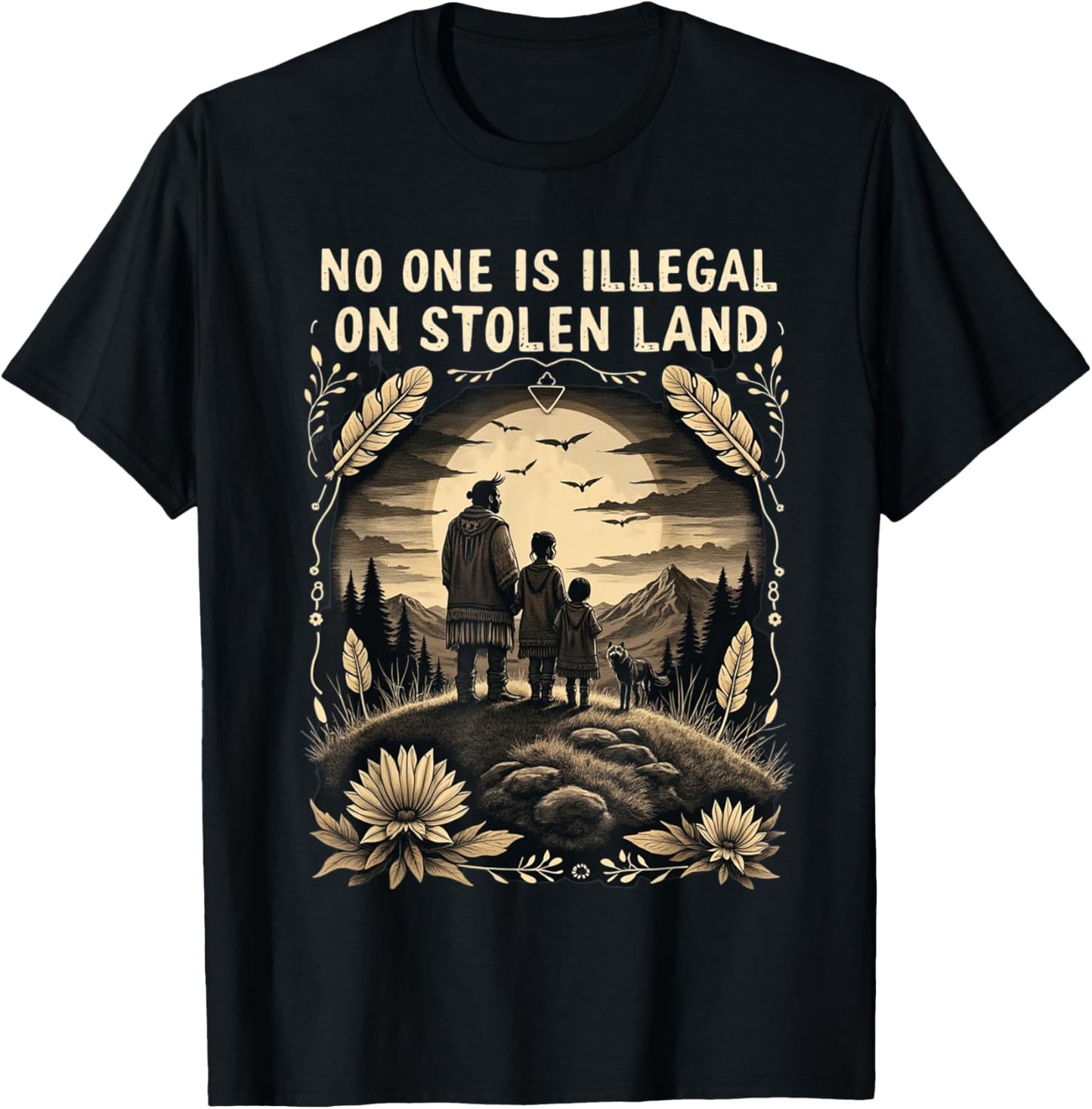 Native Americans No One Is Illegal on Stolen Land T-Shirt - T-Shirt | Black
