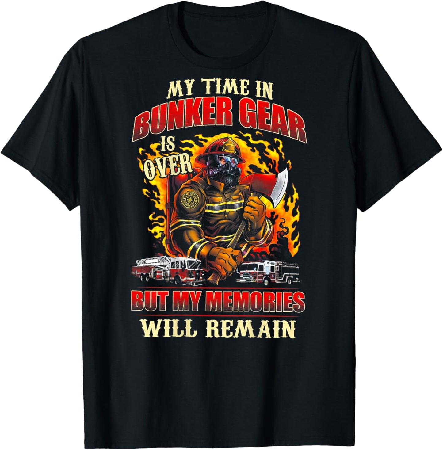 Retired Firefighter My Time In Bunker Gear Is Over (on back) T-Shirt - T-Shirt | Black