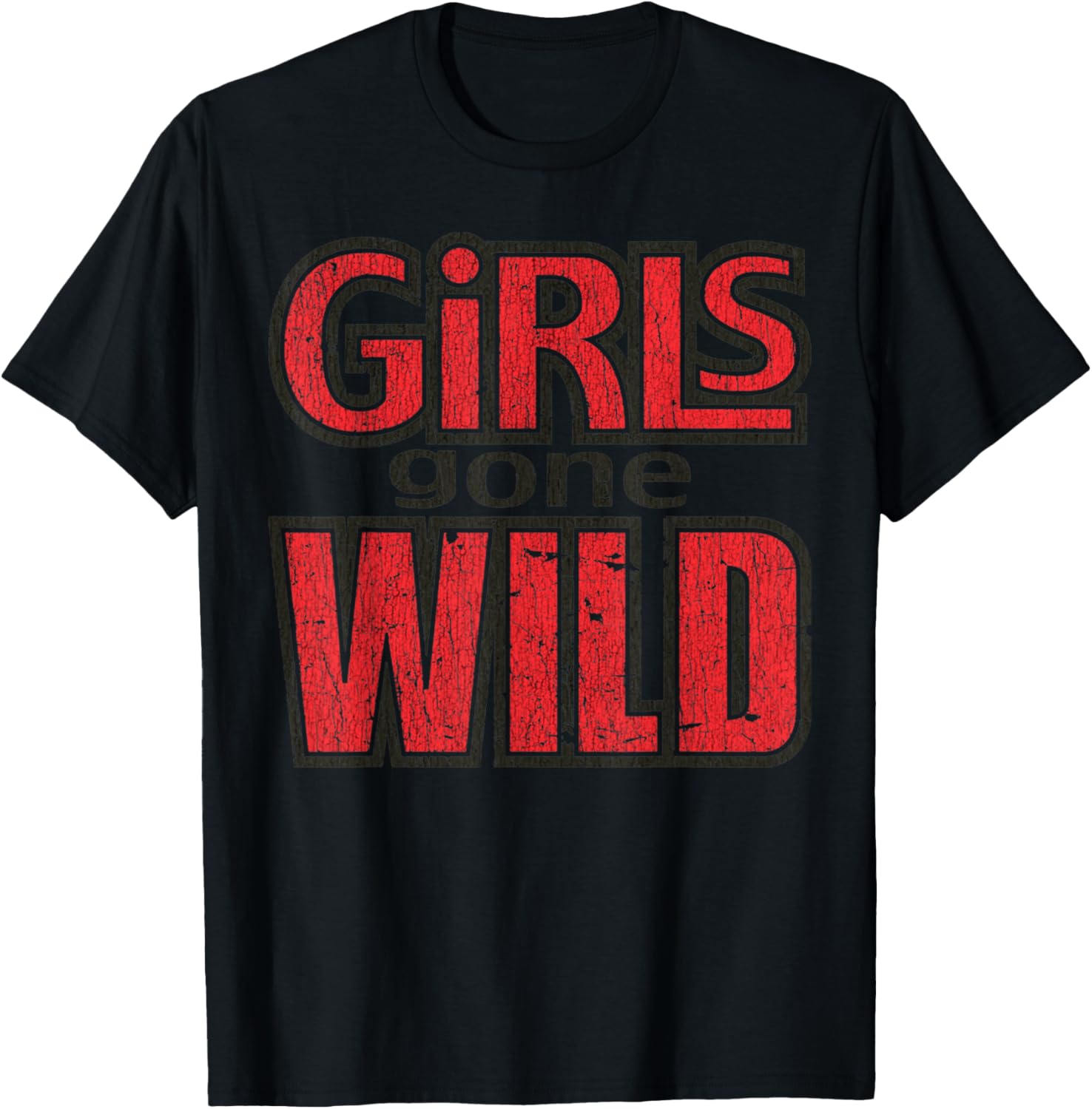 Vintage Funny Quote Girls Gone Wild Meme Retro Crazy Love T-Shirt - T-Shirt | Black