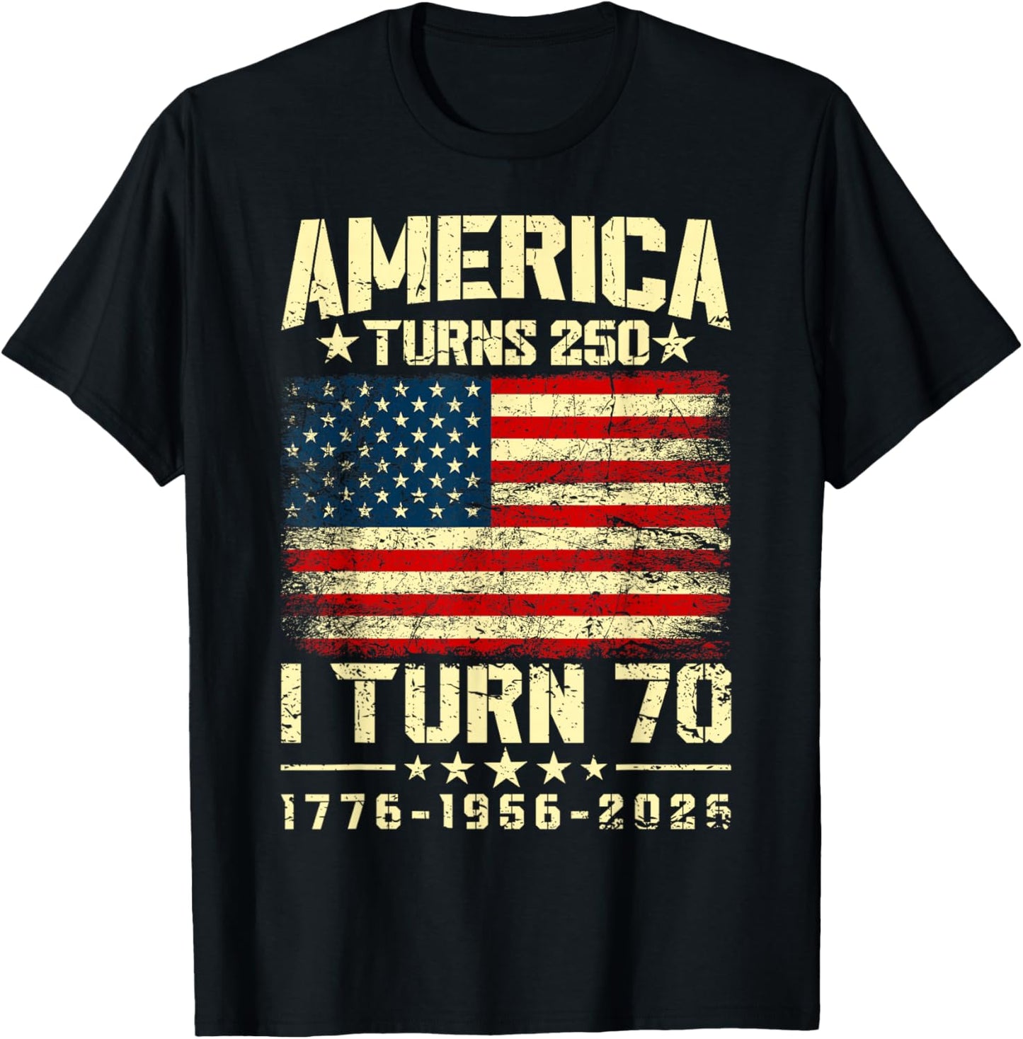 America Turns 250 I Turn 70 250th Anniversary 70th Birthday T-Shirt - T-Shirt | Black
