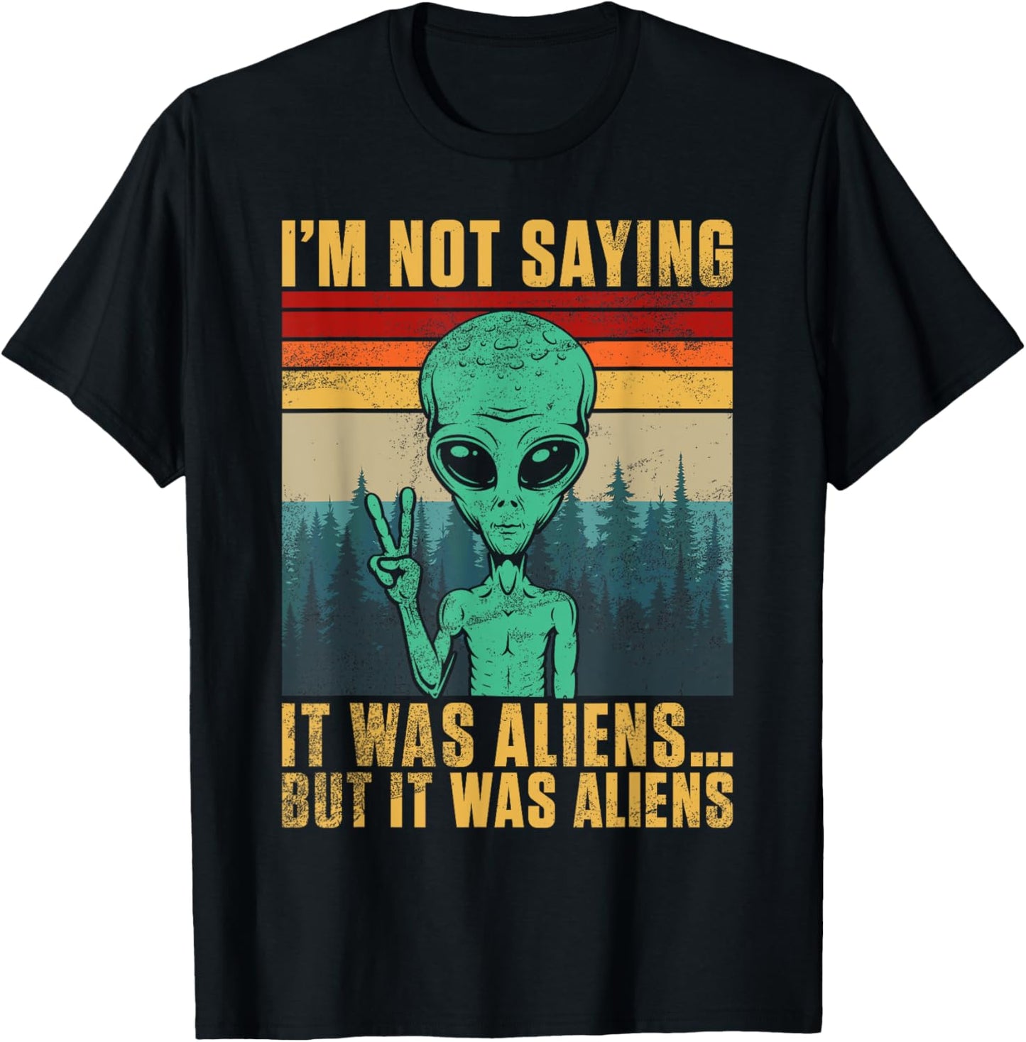I’m Not Saying It Was Alien But It Was Aliens T-Shirt - T-Shirt | Black
