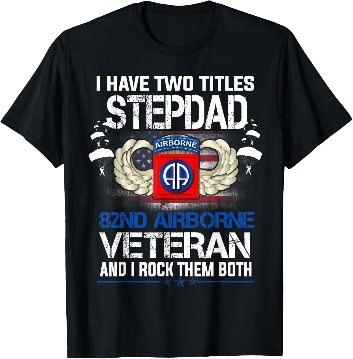 I Have Two Titles Stepdad and 82nd Airborne Veteran Father's T-Shirt - T-Shirt | Black