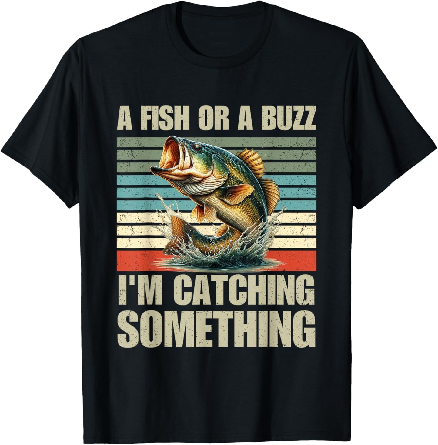 Fisherman Fishing A Fish Or A Buzz I'm Catching Something T-Shirt - T-Shirt | Black
